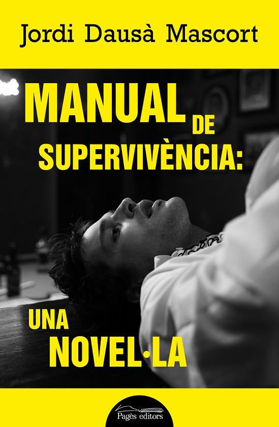 MANUAL DE SUPERVIVÈNCIA: UNA NOVEL·LA | 9788413034386 | DAUSÀ MASCORT, JORDI