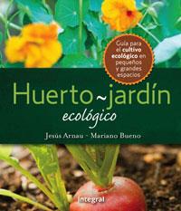 EL HUERTO-JARDIN ECOLOGICO | 9788498676167 | ARNAU FRESQUET, JESUS/BUENO BOSCH, MARIANO