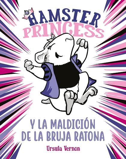 HAMSTER PRINCESS Y LA MALDICIÓN DE LA BRUJA RATONA (HAMSTER PRINCESS 1) | 9788417671860 | VERNON, URSULA