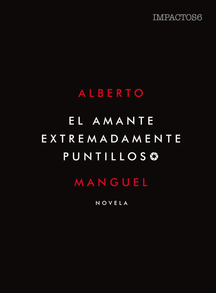 EL AMANTE EXTREMADAMENTE PUNTILLOSO | 9788416259557 | MANGUEL, ALBERTO