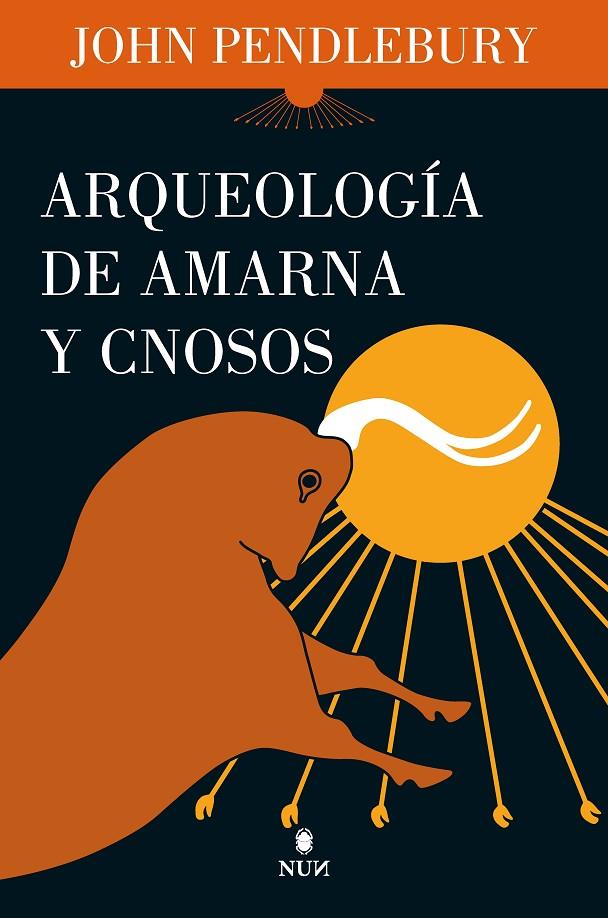 ARQUEOLOGÍA DE AMARNA Y CNOSOS | 9788411311342 | JOHN PENDLEBURY