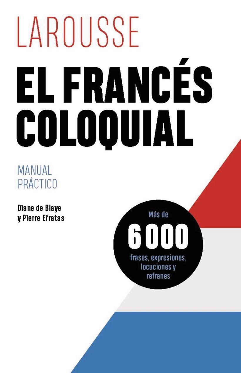 EL FRANCÉS COLOQUIAL | 9788419739629 | DE BLAYE, DIANE/EFRATAS, PIERRE