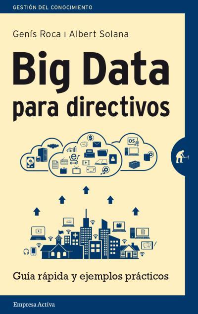 BIG DATA PARA DIRECTIVOS | 9788492921171 | SOLANA, ALBERT/ROCA, GENÍS