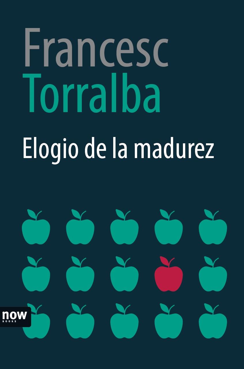 ELOGIO DE LA MADUREZ | 9788416245574 | TORRALBA I ROSSELLÓ, FRANCESC