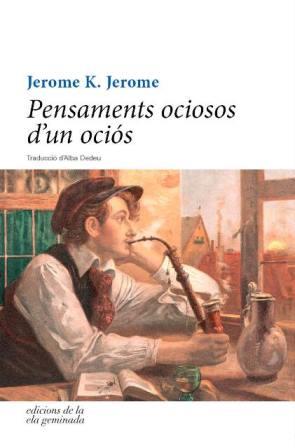 PENSAMENTS OCIOSOS D'UN OCIÓS | 9788494342493 | K. JEROME, JEROME