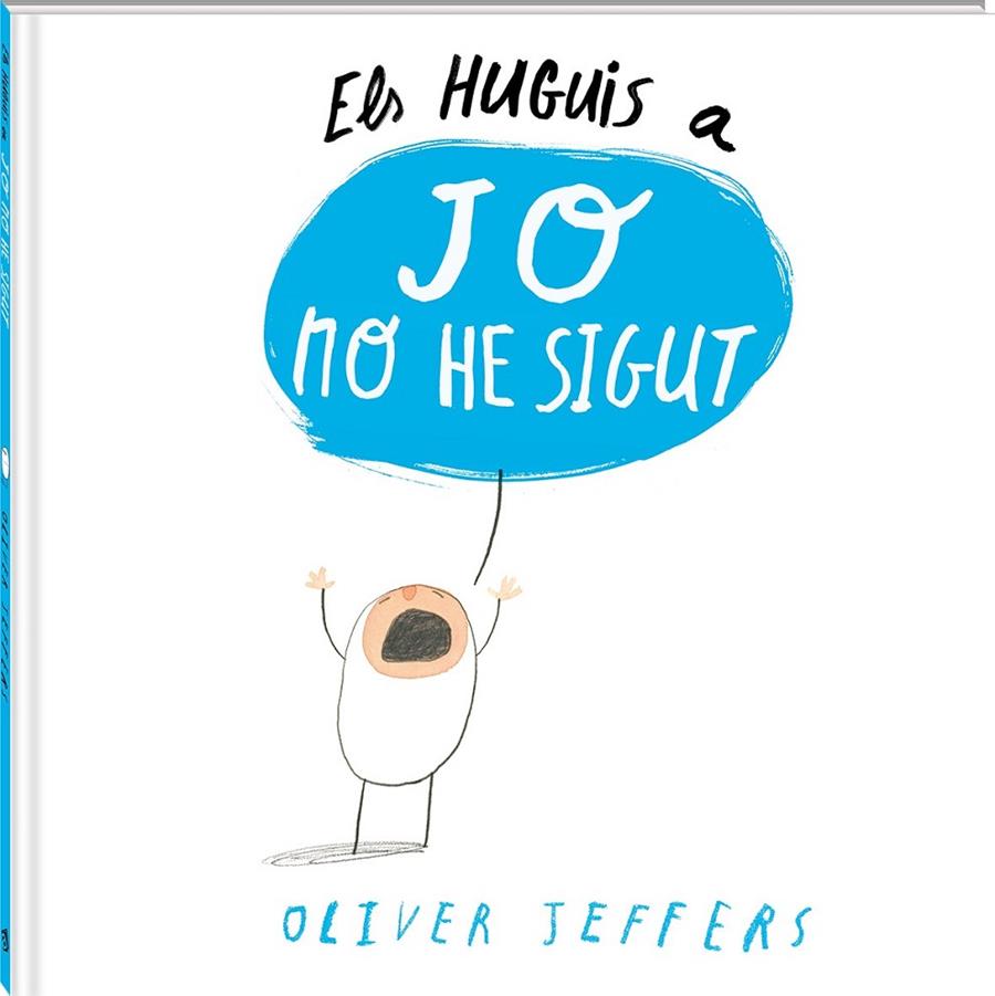 ELS HUGUIS A JO NO HE SIGUT | 9788494313011 | JEFFERS, OLIVER