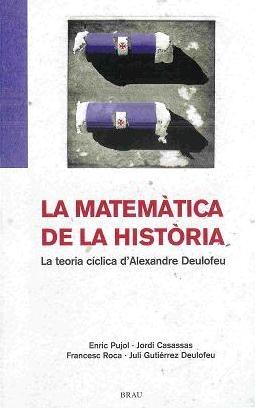 LA MATEMÁTICA DE LA HISTÒRIA | 9788495946508 | PUJOL CASADEMONT, ENRIC/ROCA ROSELL, FRANCESC/Y OTROS
