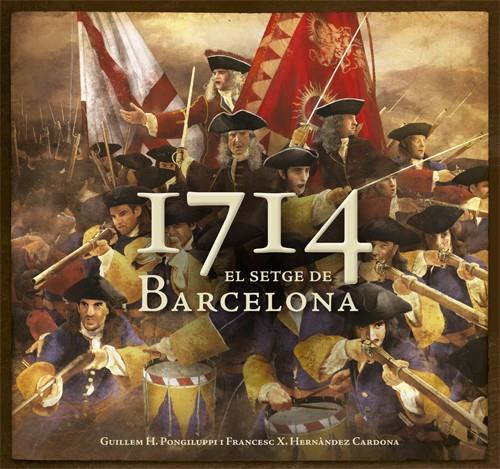 1714. EL SETGE DE BARCELONA | 9788415695097 | GUILLEM H. PONGILUPPI I F. XAVIER HERNÀNDEZ CARDONA