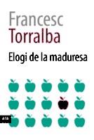 ELOGI DE LA MADURESA | 9788416915354 | TORRALBA I ROSSELLÓ, FRANCESC