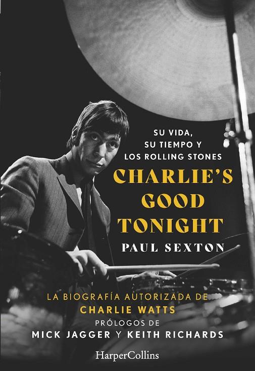 CHARLIE'S GOOD TONIGHT. SU VIDA, SU TIEMPO Y LOS ROLLING STONES | 9788491398479 | SEXTON, PAUL