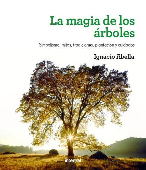 LA MÁGIA DE LOS ÁRBOLES | 9788479011901 | ABELLA MINA, IGNACIO