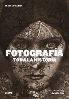 FOTOGRAFÍA. TODA LA HISTORIA (2021) | 9788418459757 | HACKING, JULIET/CAMPANY, DAVID