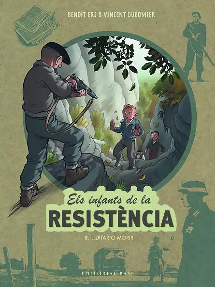 ELS INFANTS DE LA RESISTÈNCIA 8. LLUITAR O MORIR | 9788419007568 | ERS, BENOÎT/DUGOMIER, VINCENT
