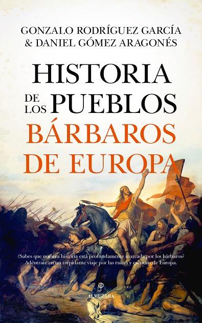 HISTORIA DE LOS PUEBLOS BÁRBAROS DE EUROPA | 9788411316965 | DANIEL GÓMEZ ARAGONÉS/GONZALO RODRÍGUEZ GARCÍA