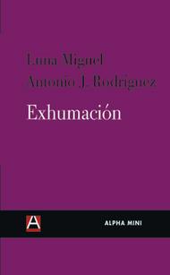EXHUMACIÓN | 9788493726911 | MIGUEL, LUNA/J. RODRÍGUEZ, ANTONIO