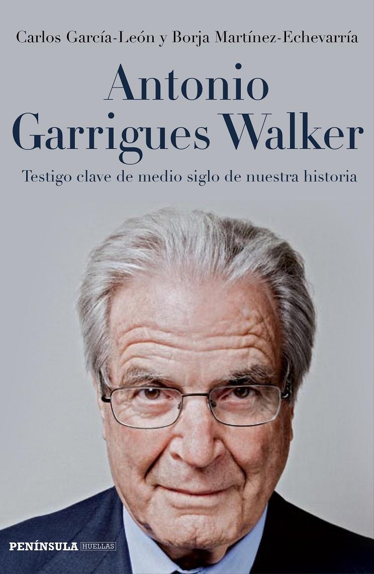 ANTONIO GARRIGUES WALKER | 9788499423524 | CARLOS GARCÍA-LEÓN/BORJA MARTÍNEZ-ECHEVARRÍA