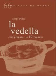 LA VEDELLA. COM PREPARAR-LA 10 VEGADES | 9788494956850 | PERIS BALDRICH, JORDI