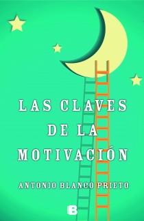 LAS CLAVES DE LA MOTIVACIÓN | 9788466654210 | BLANCO PRIETO, ANTONIO