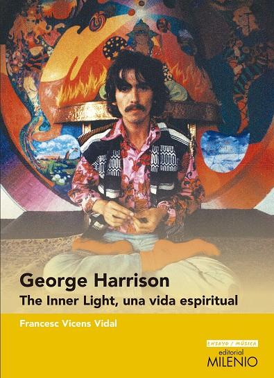 GEORGE HARRISON. THE INNER LIGHT, UNA VIDA ESPIRITUAL | 9788497437721 | VICENS VIDAL, FRANCESC