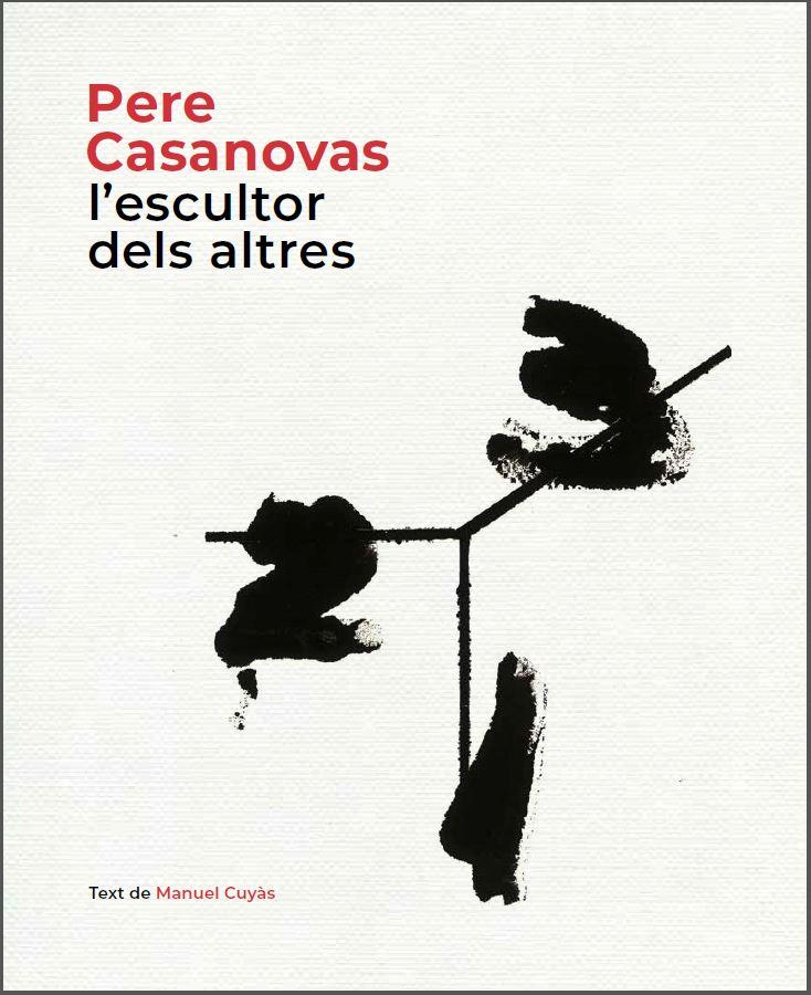 PERE CASANOVAS, L'ESCULTOR DELS ALTRES | 9788441232686 | CUYÀS, MANUEL