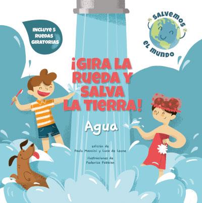 ¡GIRA LA RUEDA Y SALVA LA TIERRA! AGUA (VVKIDS) | 9788468272160 | MANCINI, PAOLO/DE LEONE, LUCA
