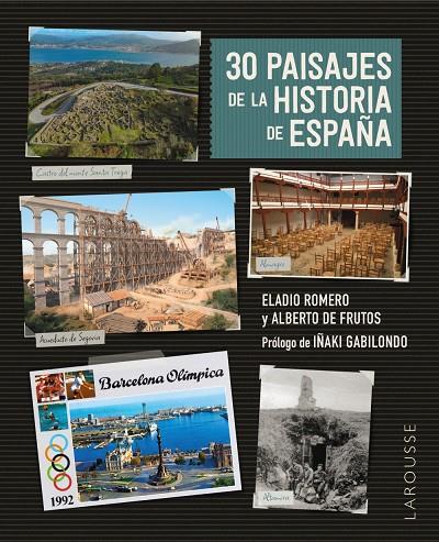 30 PAISAJES DE LA HISTORIA DE ESPAÑA | 9788419739544 | ROMERO GARCÍA, ELADIO/FRUTOS DÁVALOS, ALBERTO DE