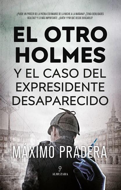 EL OTRO HOLMES Y EL CASO DEL EXPRESIDENTE DESAPARECIDO | 9788411315456 | PRADERA, MAXIMO