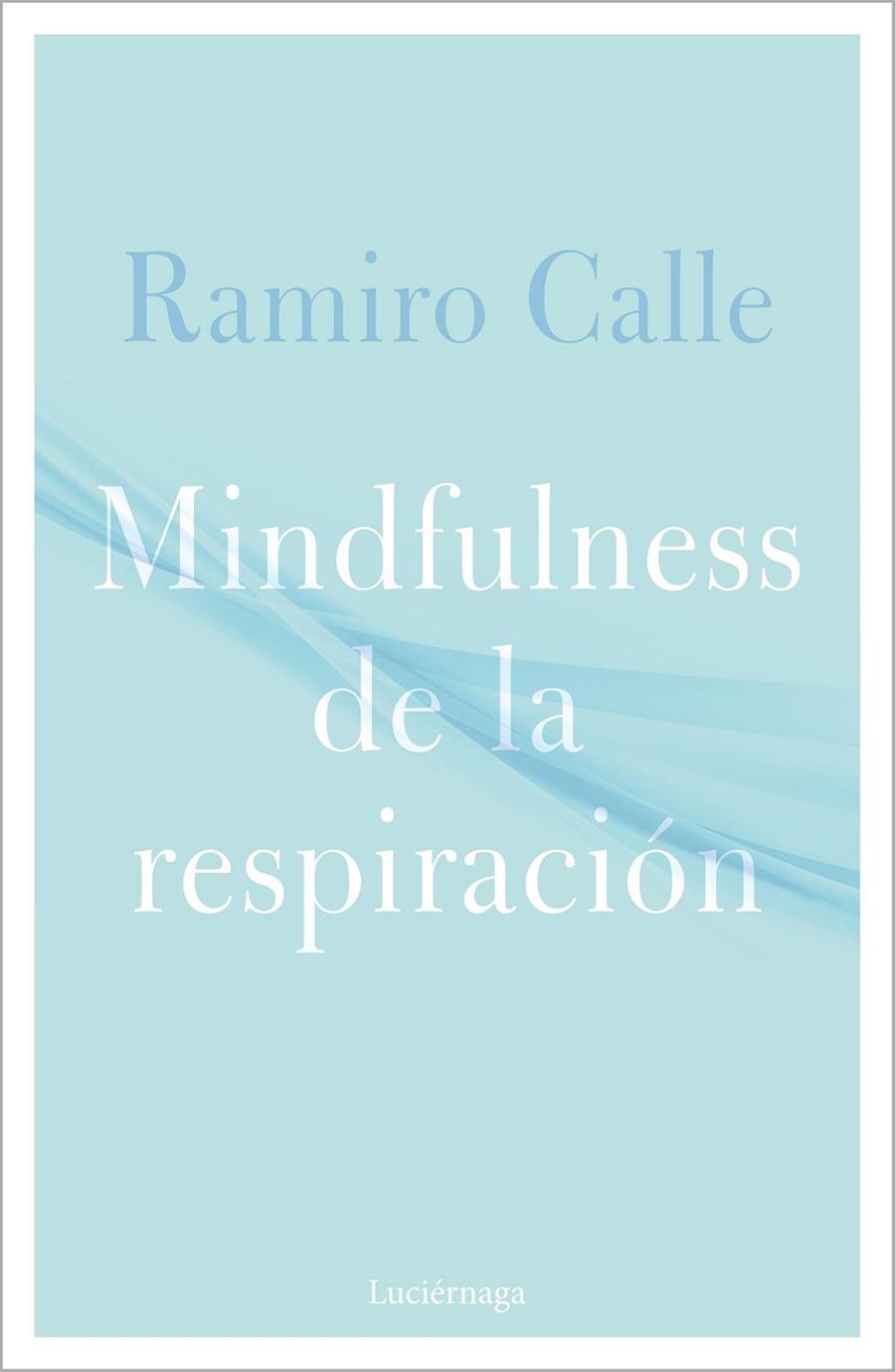 MINDFULNESS DE LA RESPIRACIÓN | 9788418015304 | CALLE, RAMIRO