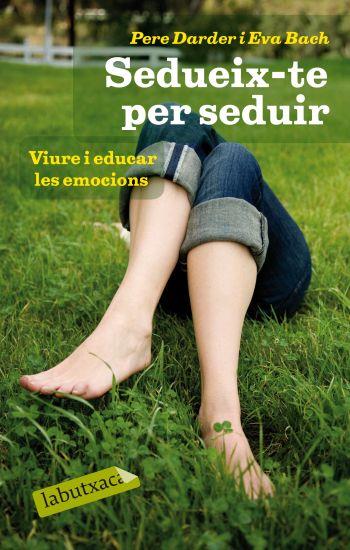 SEDUEIX-TE PER SEDUIR. | 9788499301334 | EVA BACH COBACHO/PERE DARDER
