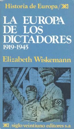 LA EUROPA DE LOS DICTADORES 1919-1945 | 9788432302992 | WISKEMANN, ELIZABETH
