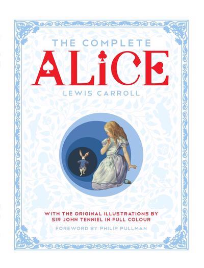 THE COMPLETE ALICE | 9781447275992 | CARROLL, LEWIS