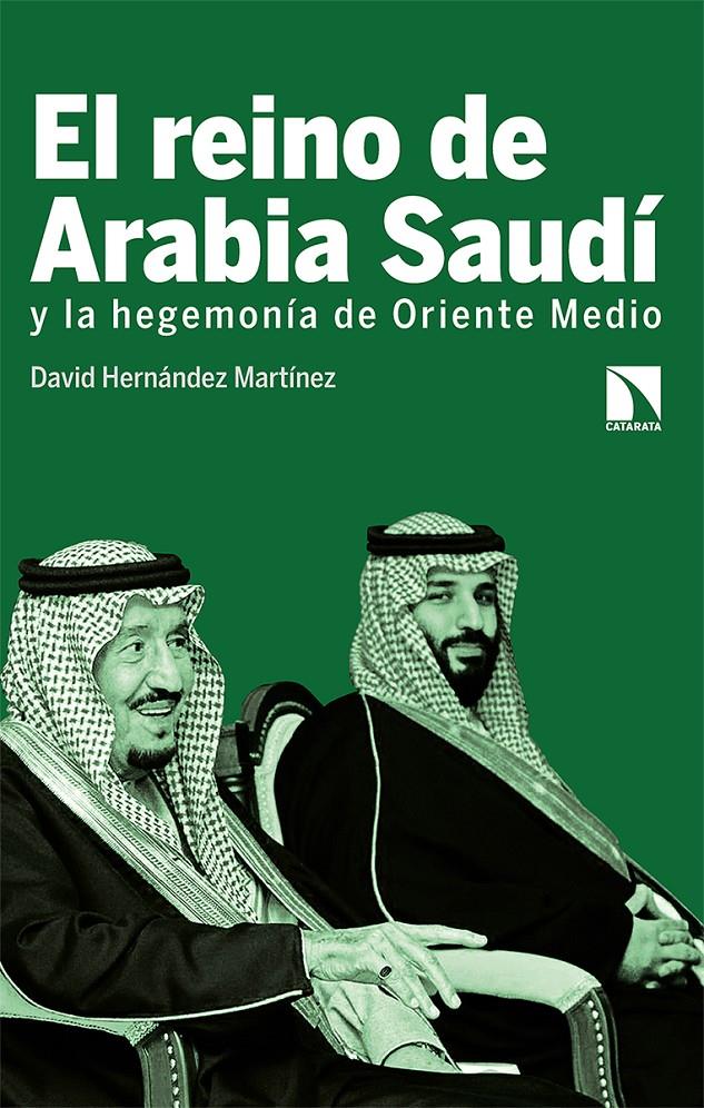EL REINO DE ARABIA SAUDÍ Y LA HEGEMONÍA DE ORIENTE MEDI | 9788413520131 | HERNÁNDEZ MARTÍNEZ, DAVID