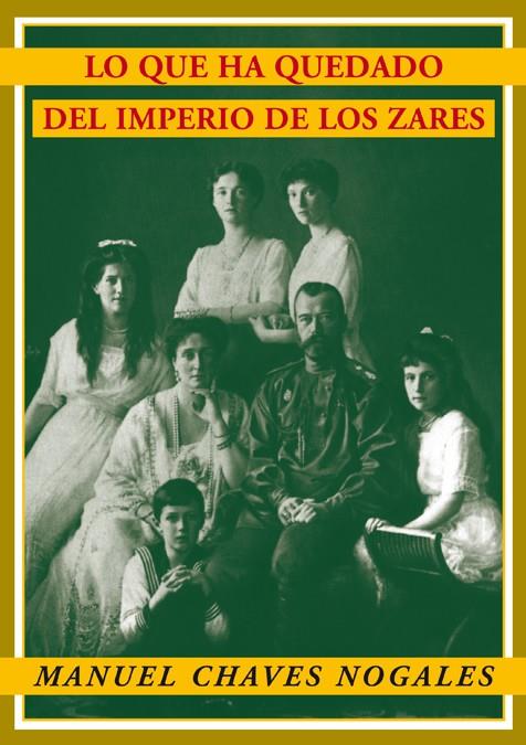 LO QUE HA QUEDADO DEL IMPERIO DE LOS ZARES | 9788484726012 | CHAVES NOGALES, MANUEL
