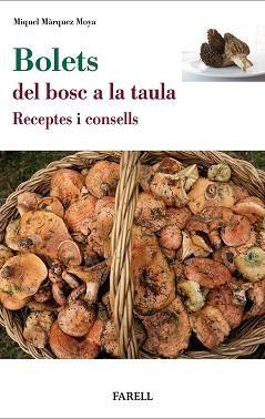 BOLETS DEL BOSC A LA TAULA. RECEPTES I CONSELLS | 9788417116798 | MARQUEZ MOYA, MIQUEL
