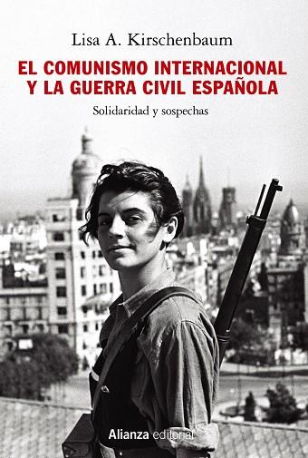 EL COMUNISMO INTERNACIONAL Y LA GUERRA CIVIL ESPAÑOLA | 9788413624549 | KIRSCHENBAUM, LISA A.