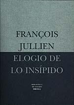 ELOGIO DE LO INSÍPIDO | 9788478443888 | JULLIEN, FRANÇOIS