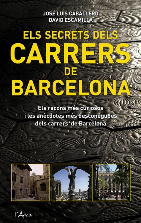 SECRETS DELS CARRERS DE BARCELONA, ELS | 9788493601454 | ESCAMILLA, DAVID/CABALLERO FERNÁNDEZ, JOSÉ LUIS