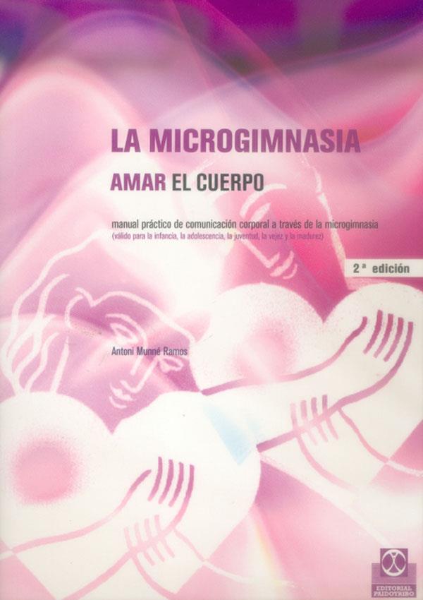 MICROGIMNASIA. AMAR EL CUERPO, LA | 9788480196475 | MUNNÉ RAMOS, ANTONI
