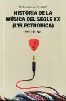 HISTÒRIA DE LA MÚSICA DEL SEGLE XX (L'ELECTRÒNICA) | 9788412316599 | RIBA ROMEVA, PAU