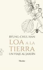 LOA A LA TIERRA - UN VIAJE AL JARDIN | 9788425441806 | HAN, BYUNG-CHUL
