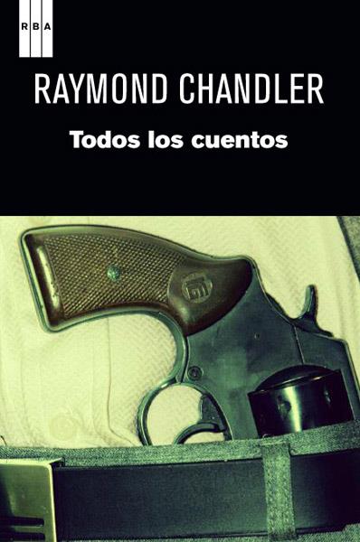 TODOS LOS CUENTOS | 9788490063859 | CHANDLER , RAYMOND
