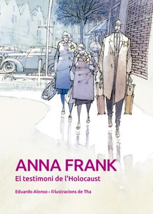 ANNA FRANK. EL TESTIMONI DE L'HOLOCAUST | 9788468259918 | ANTON GARCIA, FRANCESC/ALONSO GONZALEZ, EDUARDO/THARRATS PASCUAL, AUGUST