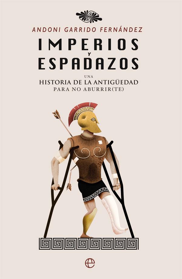IMPERIOS Y ESPADAZOS | 9788491641278 | GARRIDO FERNÁNDEZ, ANDONI