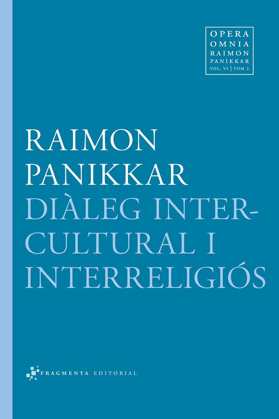 DIÀLEG INTERCULTURAL I INTERRELIGIÓS | 9788415518136 | PANIKKAR ALEMANY, RAIMON/CARRARA, MILENA