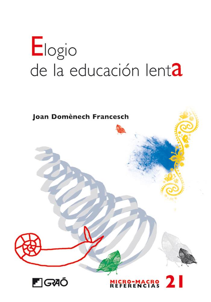 ELOGIO DE LA EDUCACIÓN LENTA | 9788478277193 | DOMÈNECH FRANCESCH, JOAN