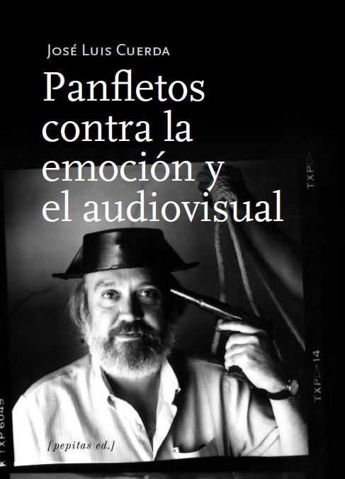 PANFLETOS CONTRA LA EMOCIÓN Y EL AUDIOVISUAL | 9788417386696 | CUERDA MARTÍNEZ, JOSÉ LUIS