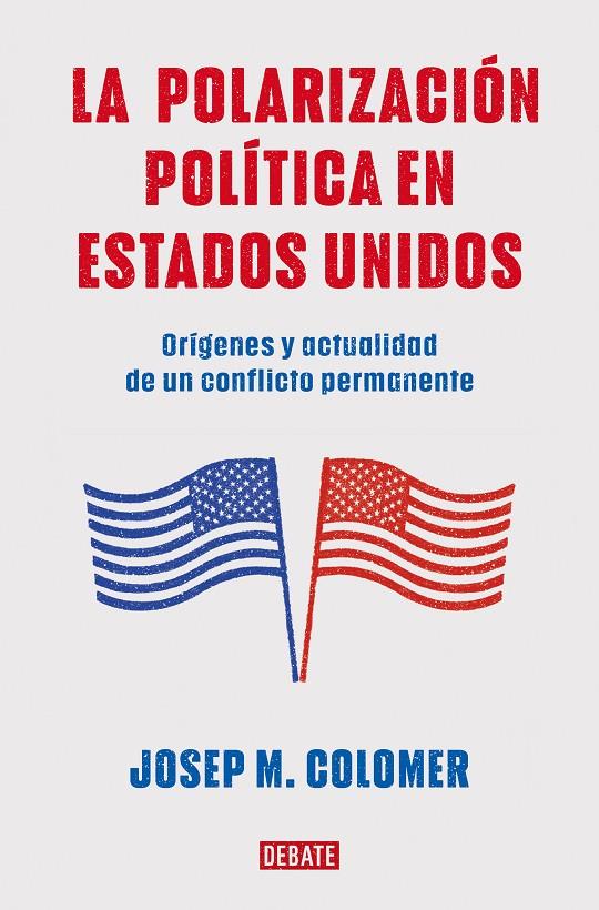 LA POLARIZACIÓN POLÍTICA EN ESTADOS UNIDOS | 9788419399427 | COLOMER, JOSEP M.