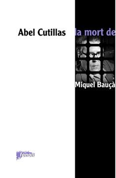 LA MORT DE MIQUEL BAUÇÀ -2A EDICIÓ | 9788493734213 | CUTILLAS, ABEL