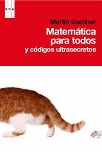 MATEMATICAS PARA TODOS Y CODIGOS ULTRASECRETOS | 9788490060438 | GARDNER , MARTIN