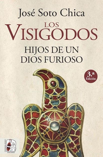 LOS VISIGODOS. HIJOS DE UN DIOS FURIOSO | 9788412079890 | SOTO CHICA, JOSÉ